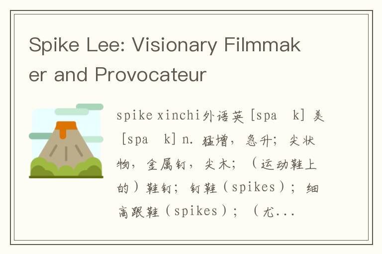Spike Lee: Visionary Filmmaker and Provocateur