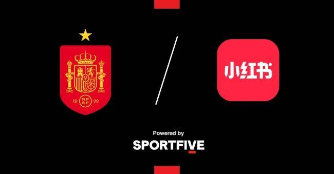 SPORTFIVE微博，携手足球盛宴，助力小红书打造西班牙国家队中国区独家互动体验！
